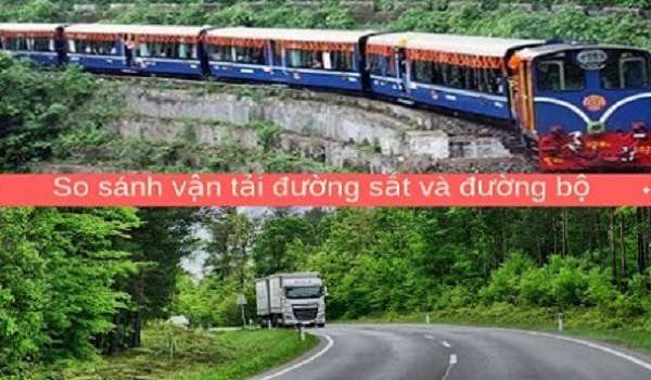 So sánh dịch vụ vận tải hàng hóa đường bộ và đường sắt