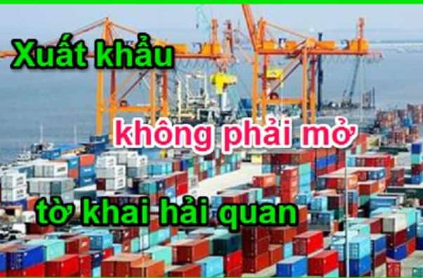 Trường hợp nào khi xuất khẩu không cần phải mở tờ khai hải quan?