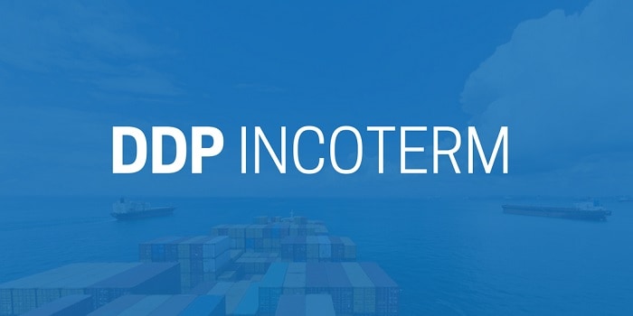 DDP là gì? Tìm hiểu điều kiện DDP trong giao nhận hàng hóa
