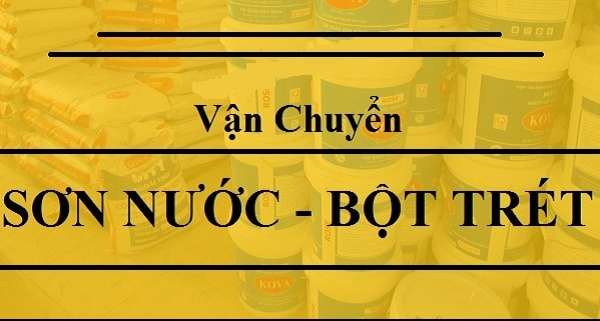 Dịch vụ vận chuyển sơn nước, sơn bột từ TPHCM uy tín, giá rẻ, an toàn