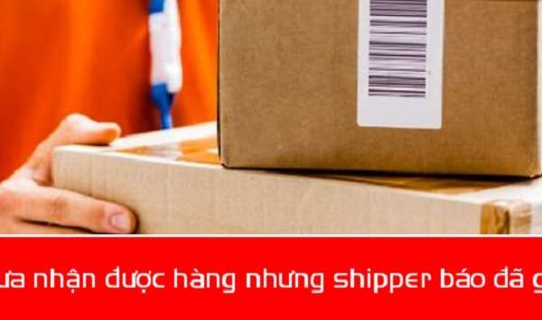 Nên làm gì khi chưa nhận được hàng nhưng shipper báo đã giao?