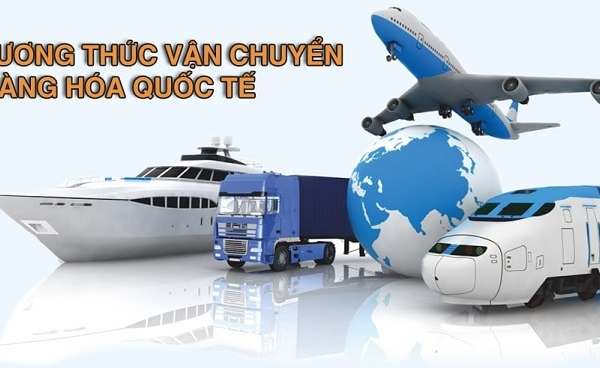 Các hình thức vận chuyển hàng hóa quốc tế thông dụng hiện nay