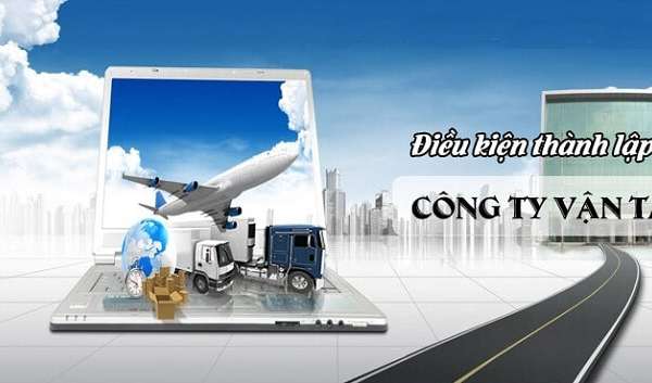 Thủ tục và điều kiện để thành lập Công ty vận tải là gì?