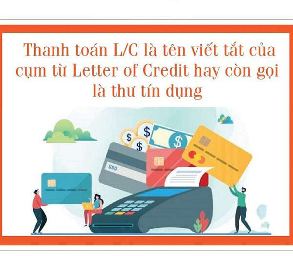 Phương thức thanh toán L/C là gì? Quy định và điều kiện mở thế nào?