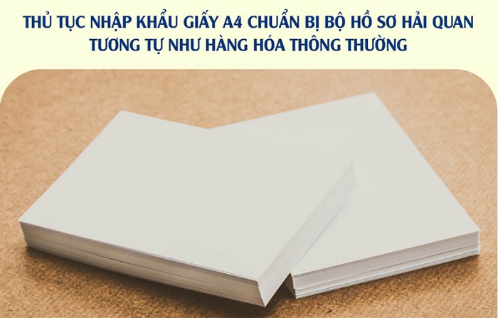 Tìm hiểu thủ tục nhập khẩu giấy A4 về Việt Nam chi tiết 2022