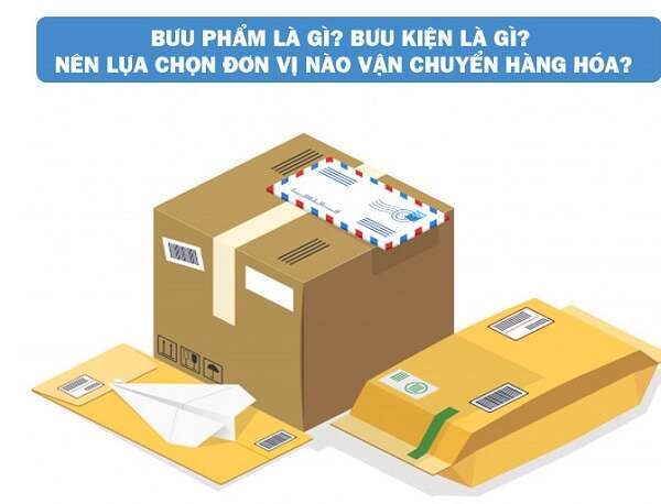 Bưu phẩm là gì? Bưu kiện là gì? Có gì khác nhau không?