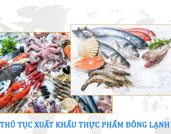 Tìm hiểu thủ tục xuất khẩu thủy sản đông lạnh năm 2022