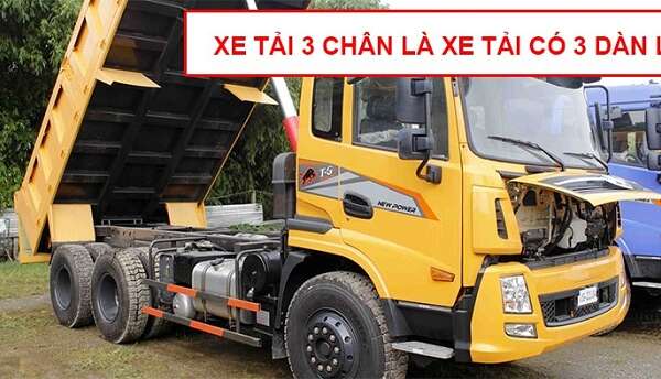 Xe tải 3 chân là gì? Các dòng xe 3 chân tốt nhất hiện nay