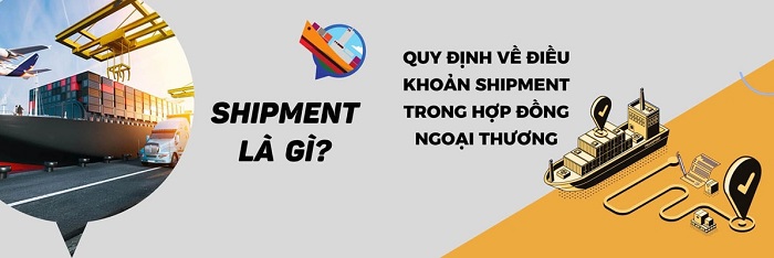 Shipment là gì? Quy định và vai trò của Shipment như thế nào?