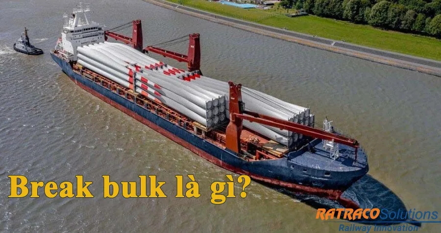 Break Bulk là gì trong logistics? Giải đáp từ A-Z