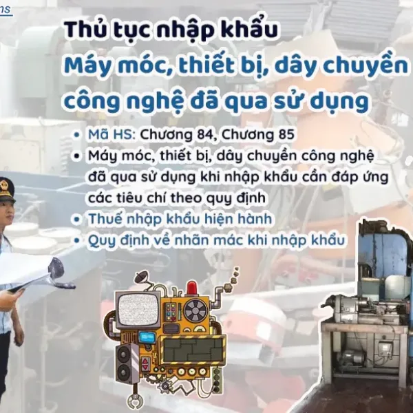 Thủ tục nhập khẩu máy móc đã qua sử dụng mới nhất