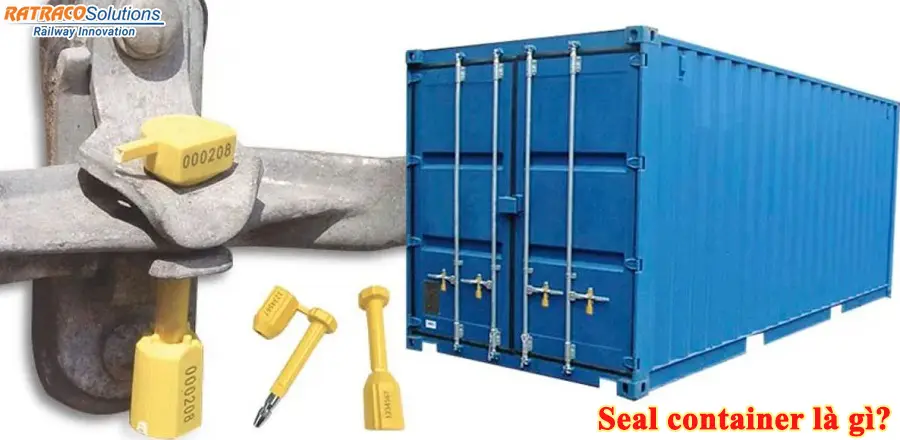 Seal Container là gì? Tầm quan trọng của Seal trong vận chuyển Container