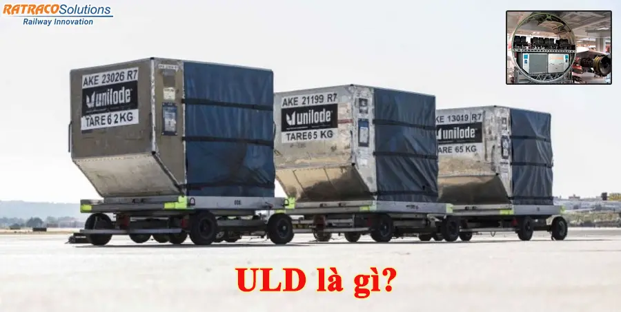 ULD là gì? Vai trò của ULD trong vận tải hàng không ra sao?